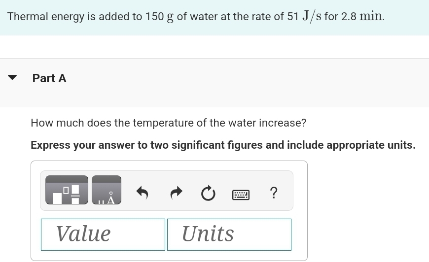 Thermal energy is added to 1 5 0 g of water at