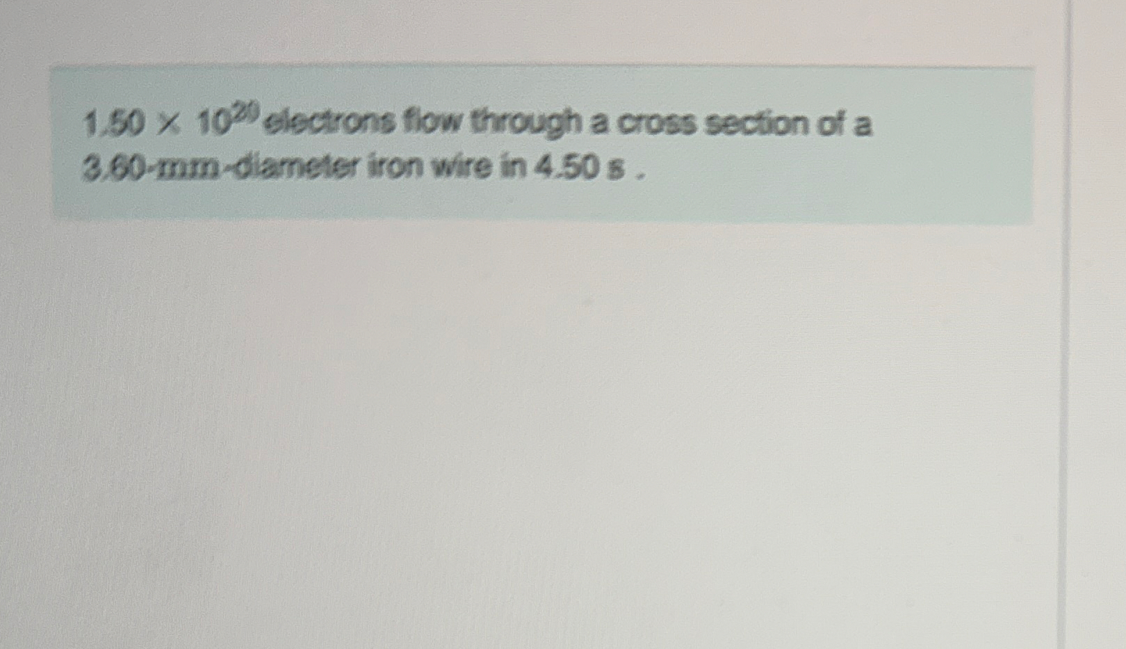 1 . 5 0 1 0 2 9 electrons flow through a cross