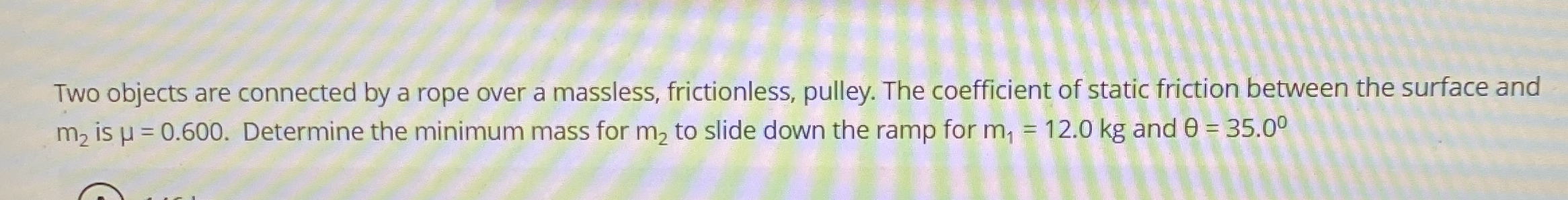 Two objects are connected by a rope over a