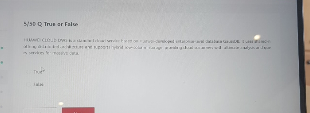5 / 5 0 Q True or False HUAWEI CLOUD DWS is a