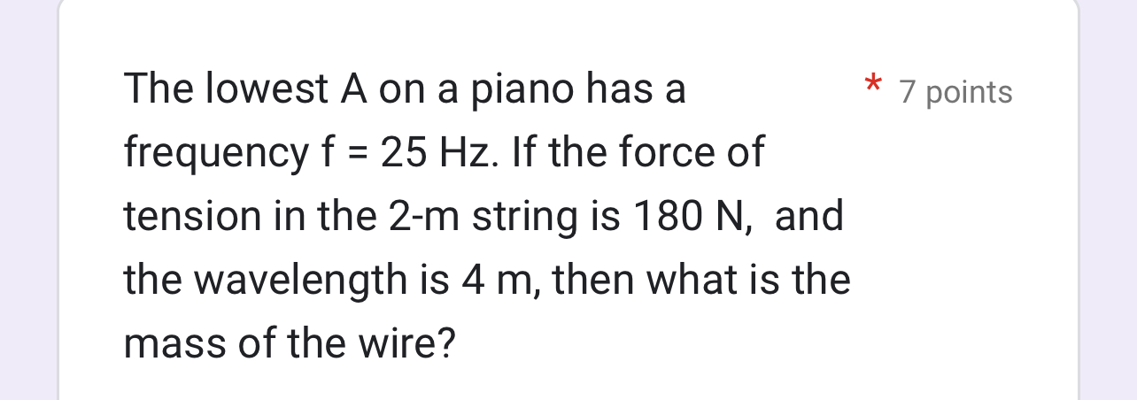 The lowest A on a piano has a 7 points frequency