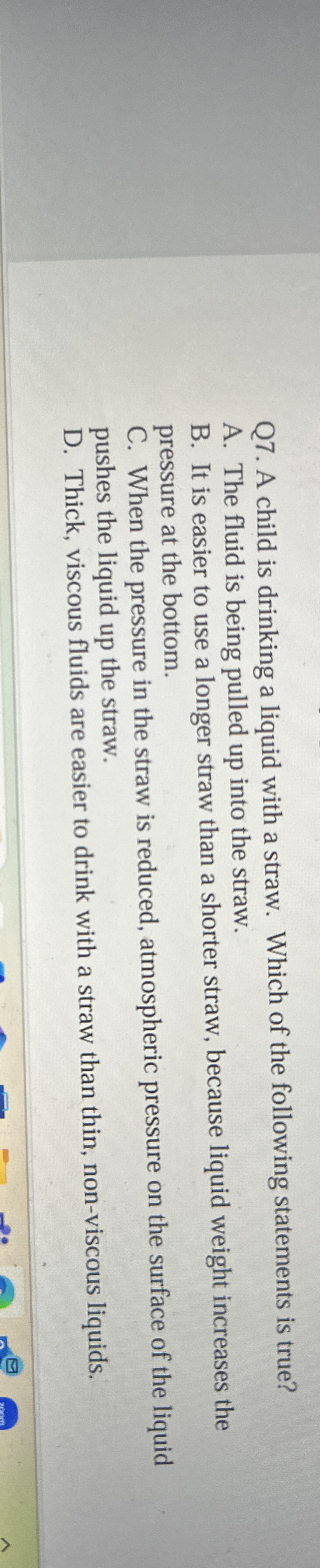 Q 7 . A child is drinking a liquid with a straw.
