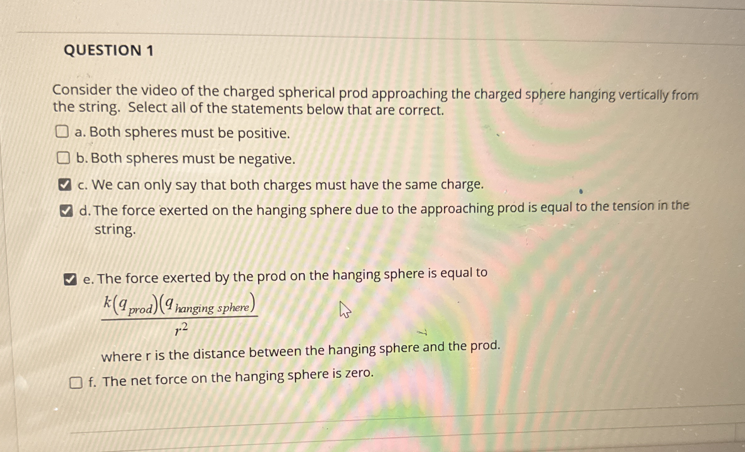 QUESTION 1 Consider the video of the charged