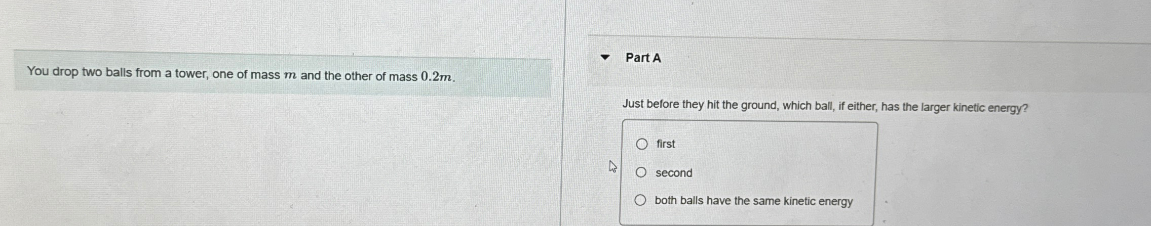 You drop two balls from a tower, one of mass m