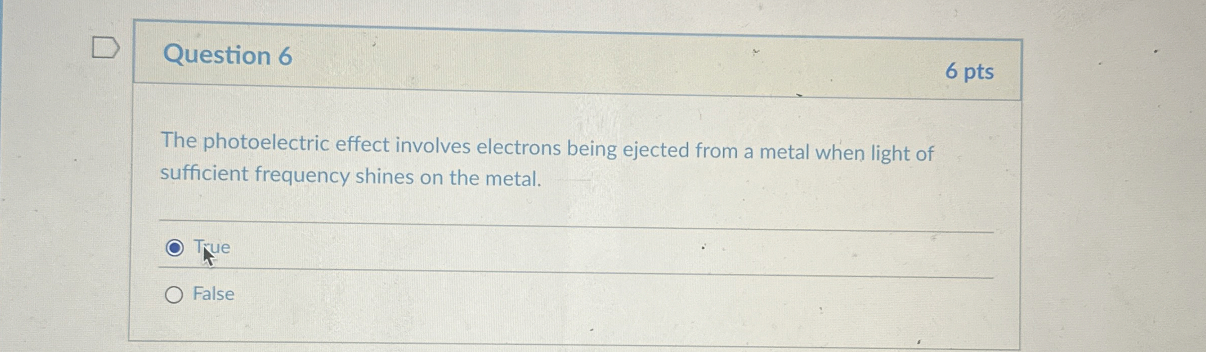 Question 6 6 pts The photoelectric effect