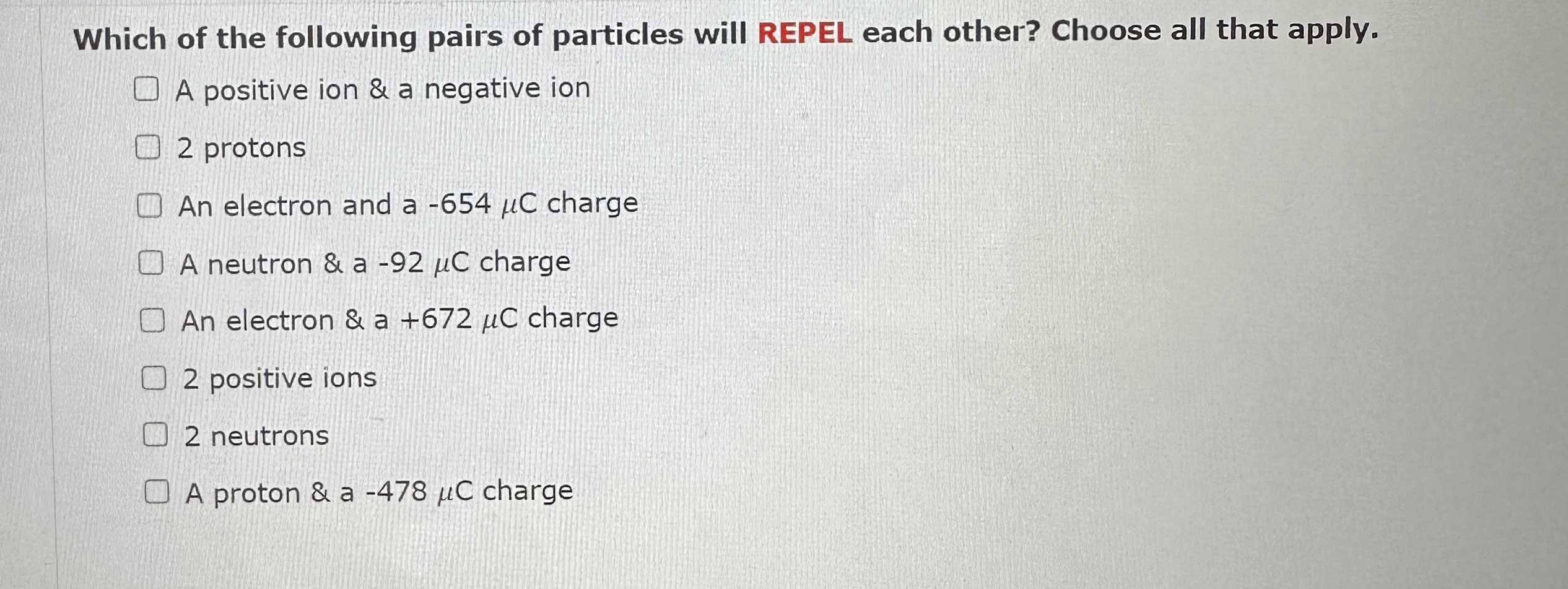 Which of the following pairs of particles will
