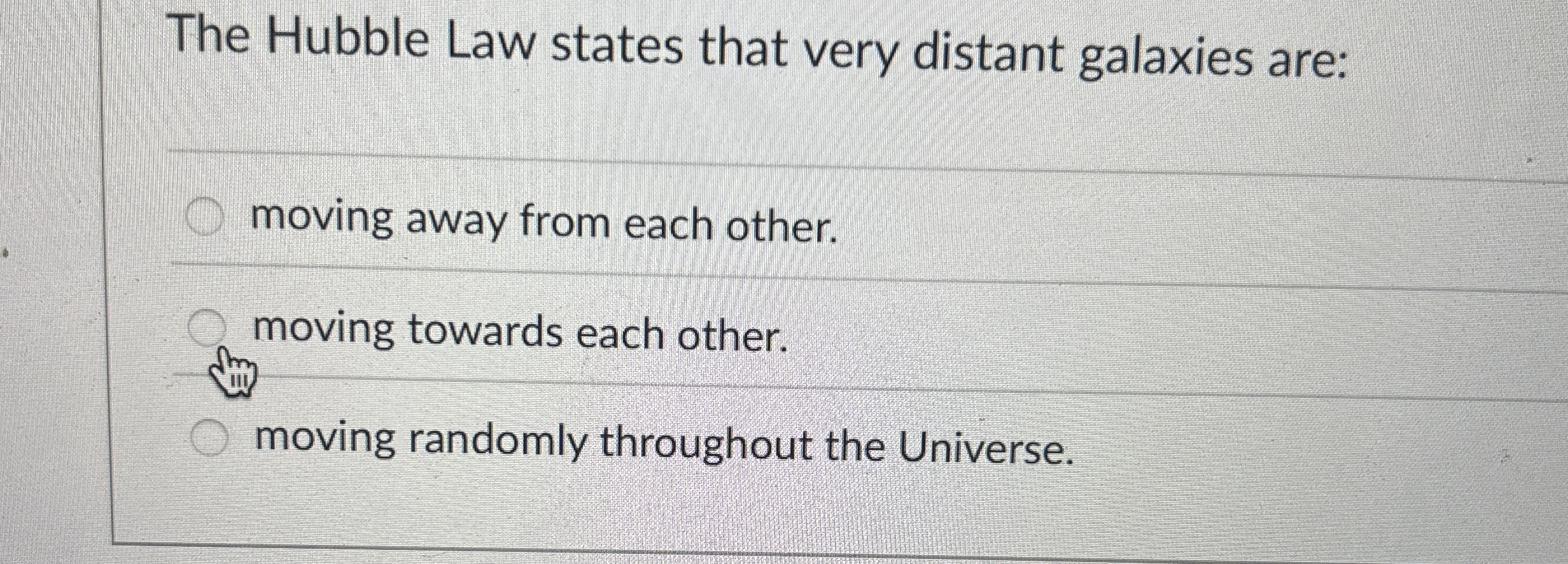 The Hubble Law states that very distant galaxies