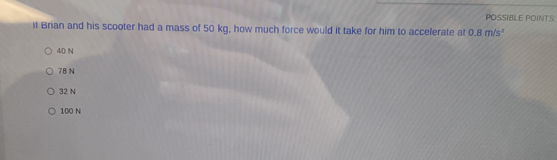 If Brian and his scooter had a mass of 5 0 kg ,