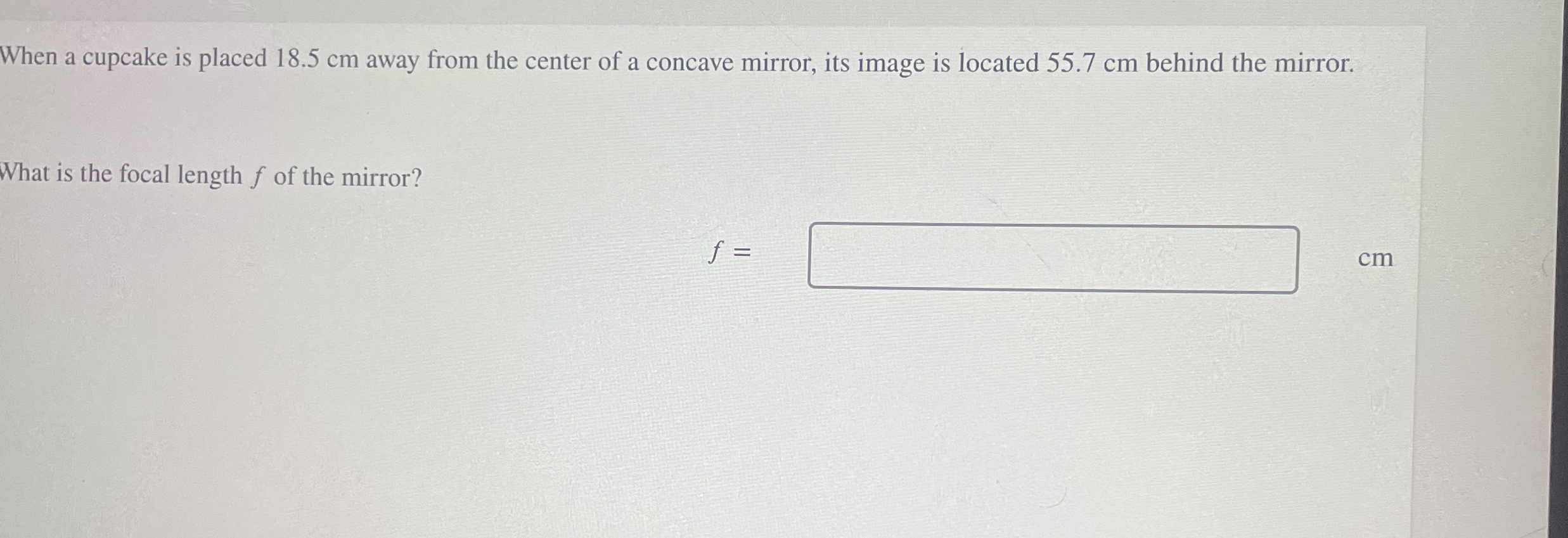 When a cupcake is placed 1 8 . 5 cm away from the