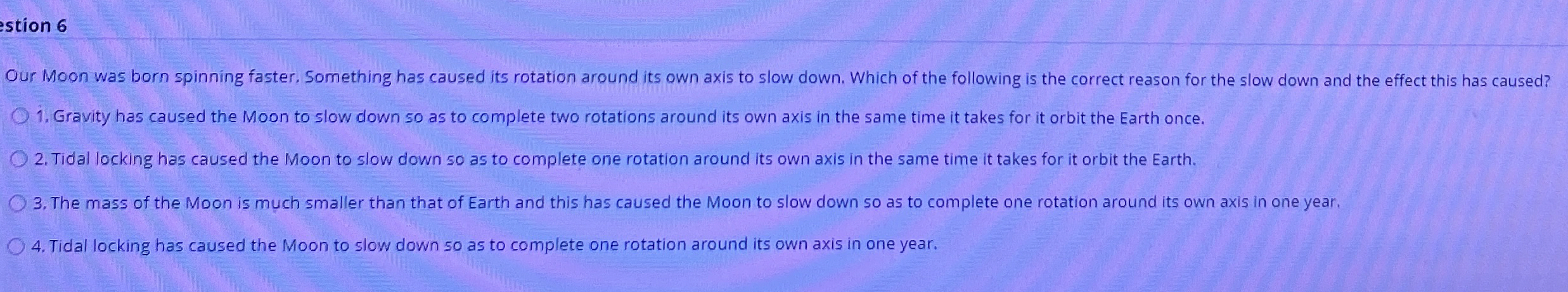Our Moon was born spinning faster. Something has