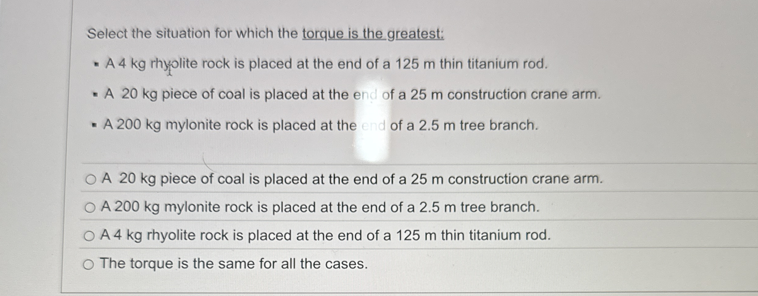 Select the situation for which the torque is the