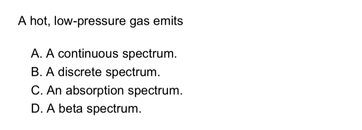 A hot, low - pressure gas emits A . A continuous