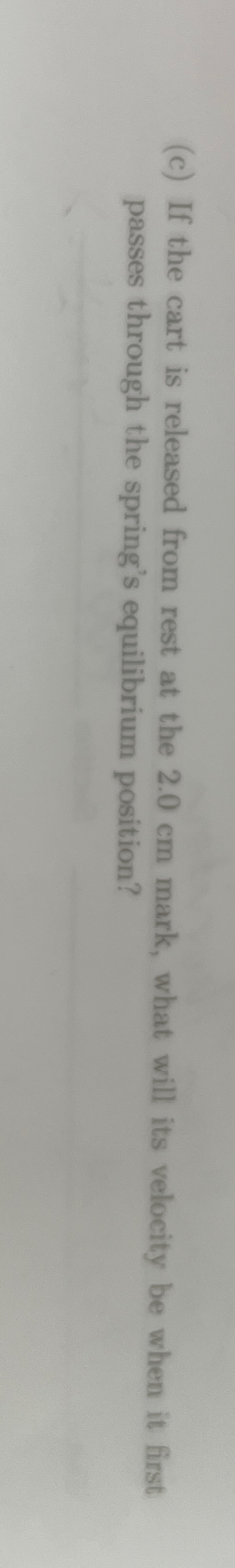 ( c ) If the cart is released from rest at the 2