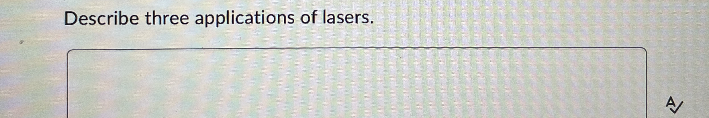 Describe three applications of lasers.