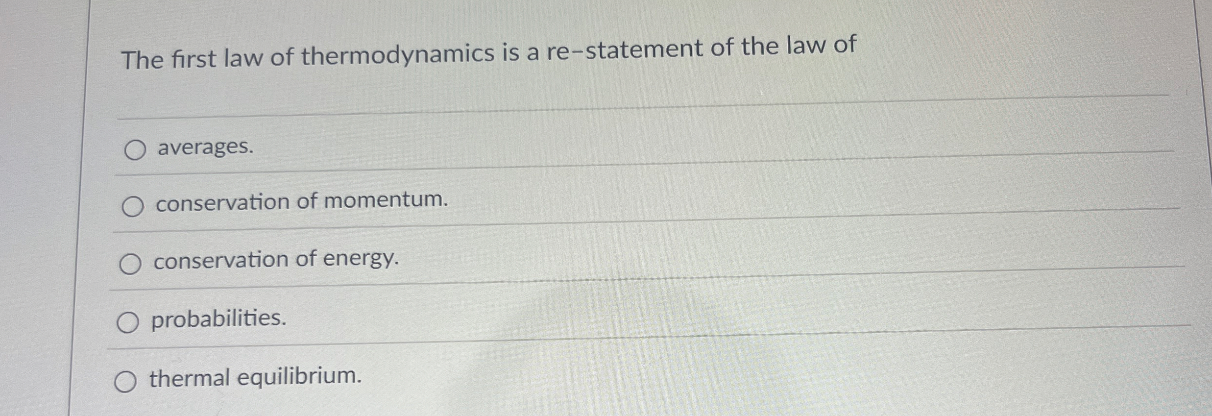The first law of thermodynamics is a re -