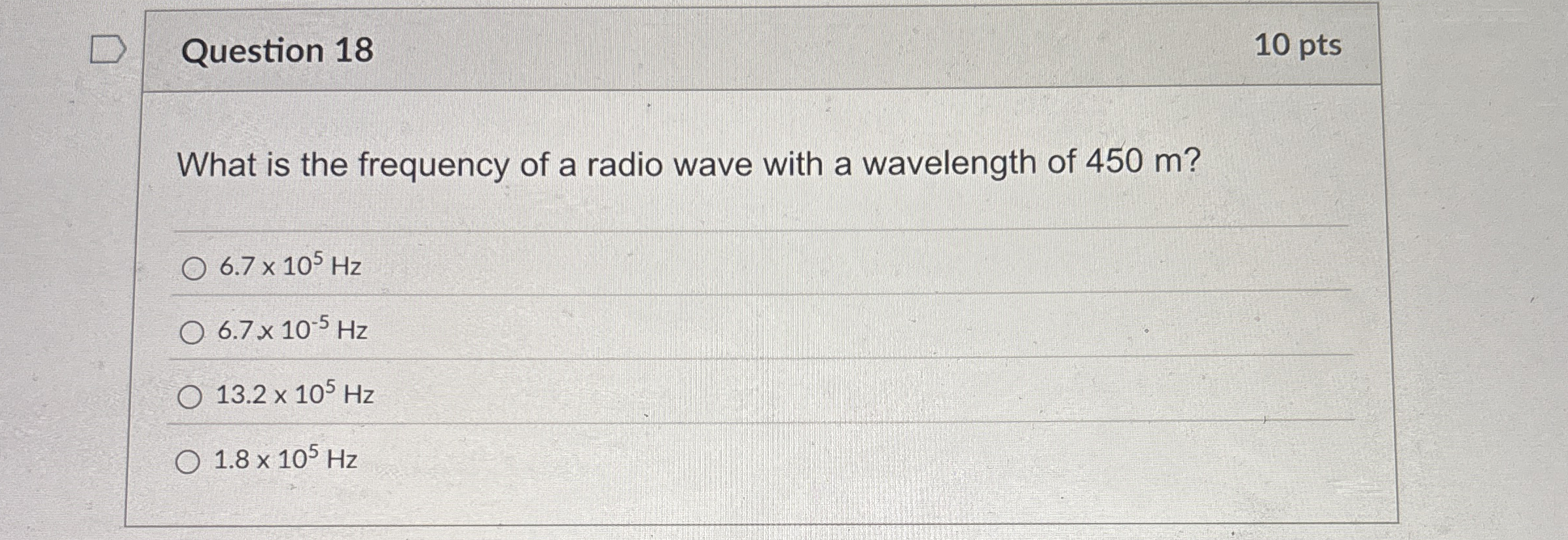 Question 1 8 1 0 pts What is the frequency of a