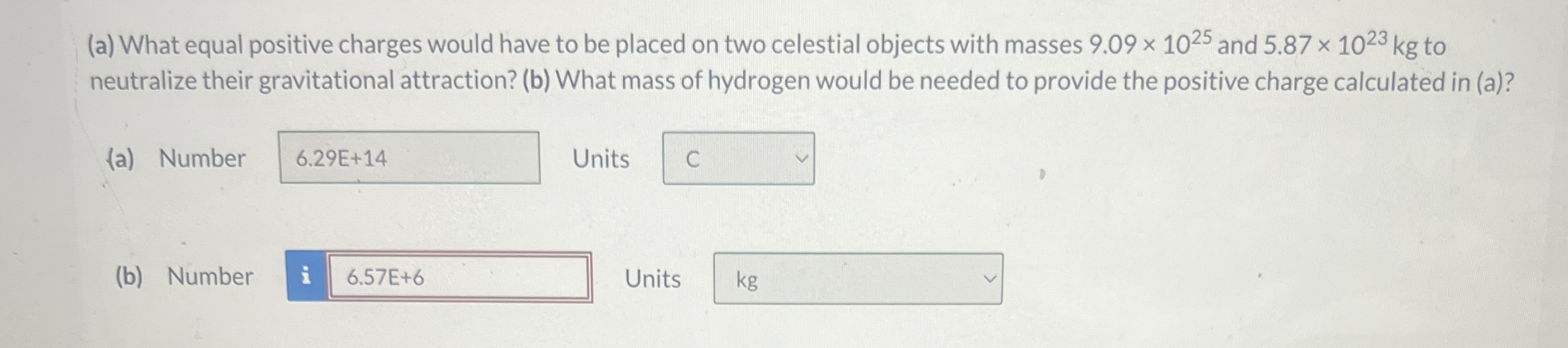 ( a ) What equal positive charges would have to