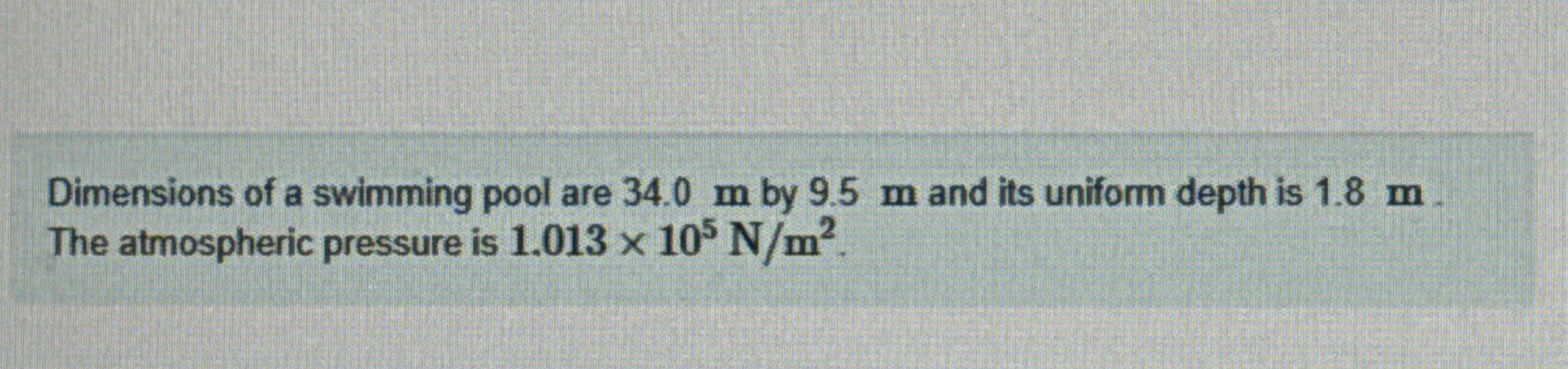 Dimensions of a swimming pool are 3 4 . 0 m by 9