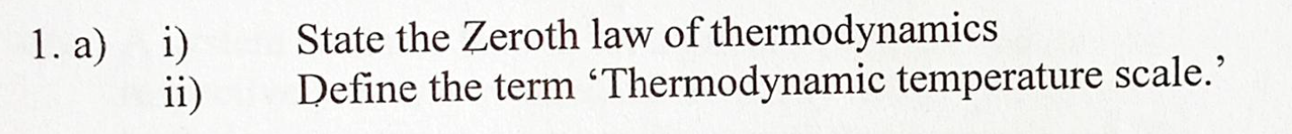 1 . a ) i ) State the Zeroth law of