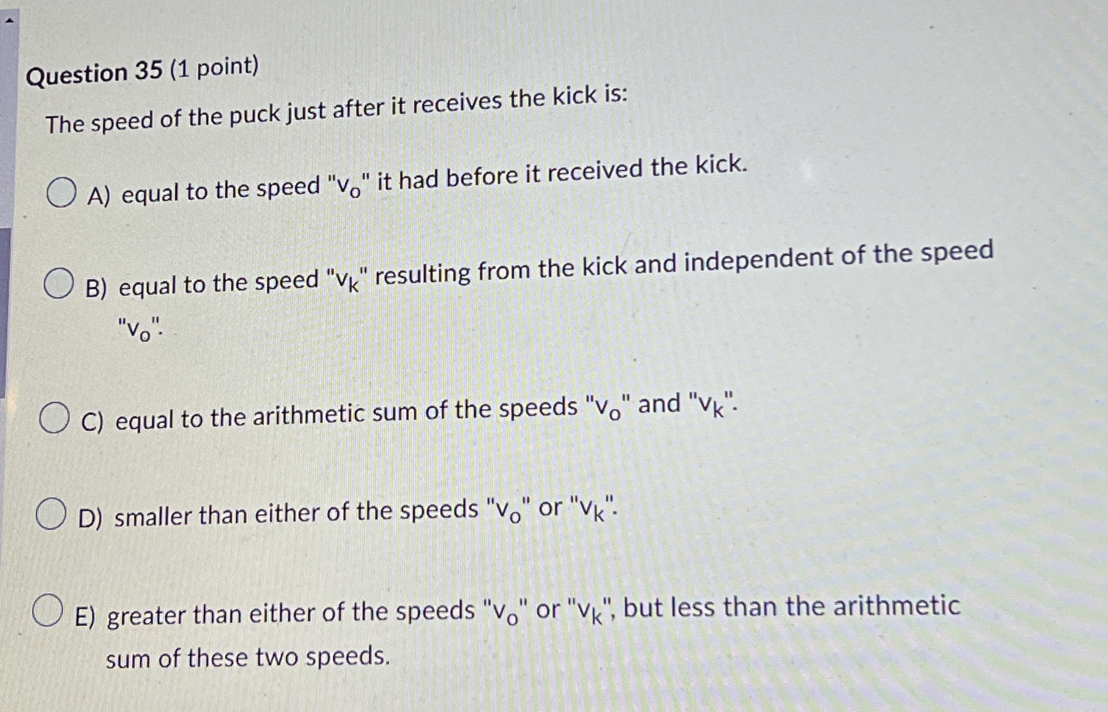 Question 3 5 ( 1 point ) The speed of the puck