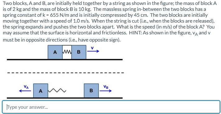 Two blocks, A and B , are initially held together