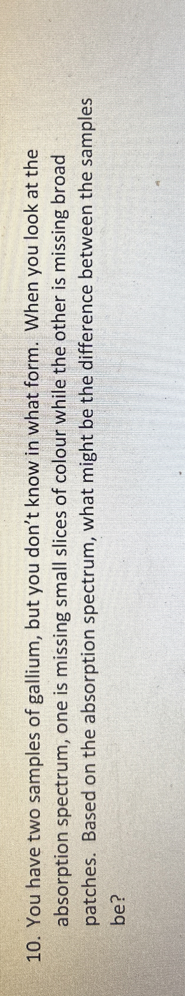 You have two samples of gallium, but you don't