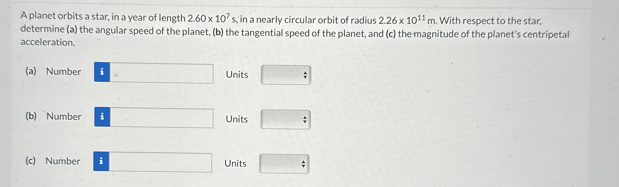A planet orbits a star, in a year of length 2 . 6