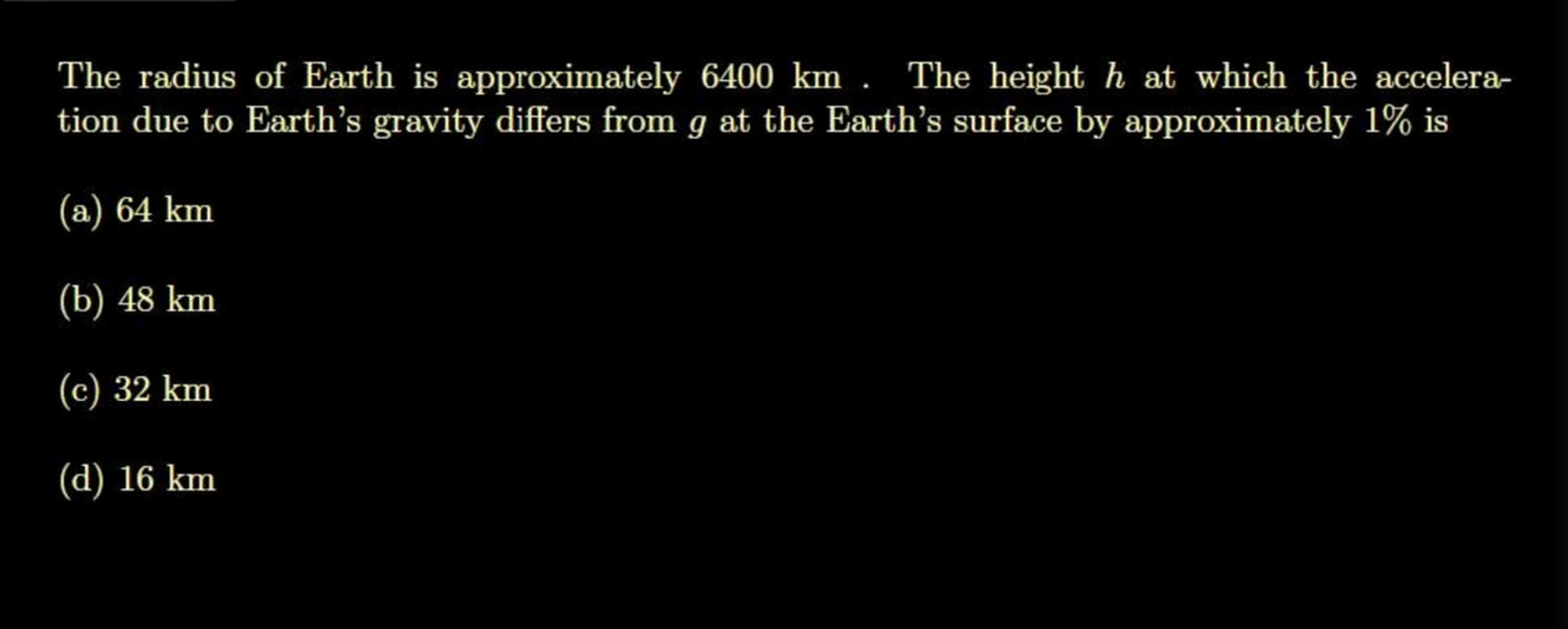 The radius of Earth is approximately 6 4 0 0 km .
