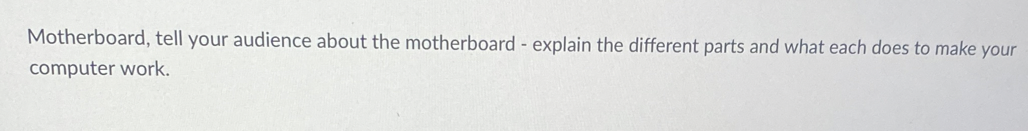 Motherboard, tell your audience about the