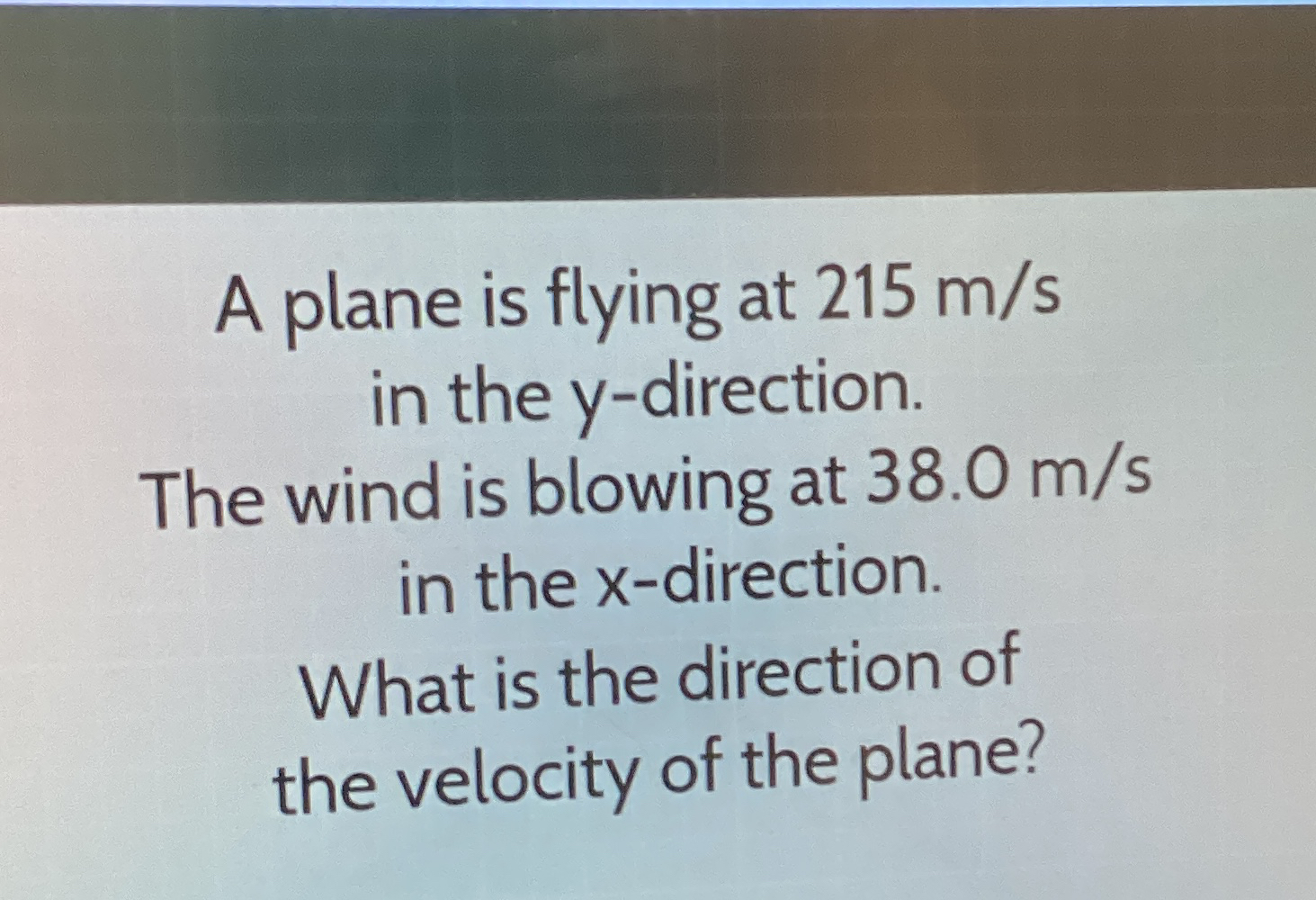 A plane is flying at 2 1 5 m s in the y -