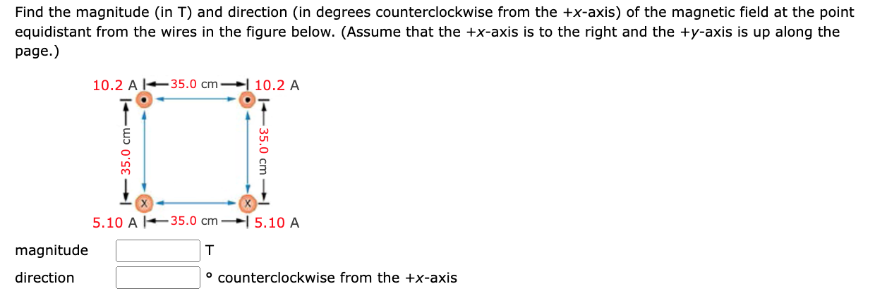 Find the magnitude ( in T ) and direction ( in