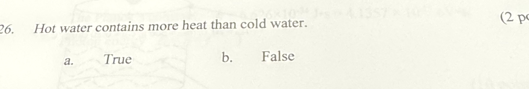 Hot water contains more heat than cold water. a .