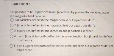 QUESTION 9 It is possible to tell a particles