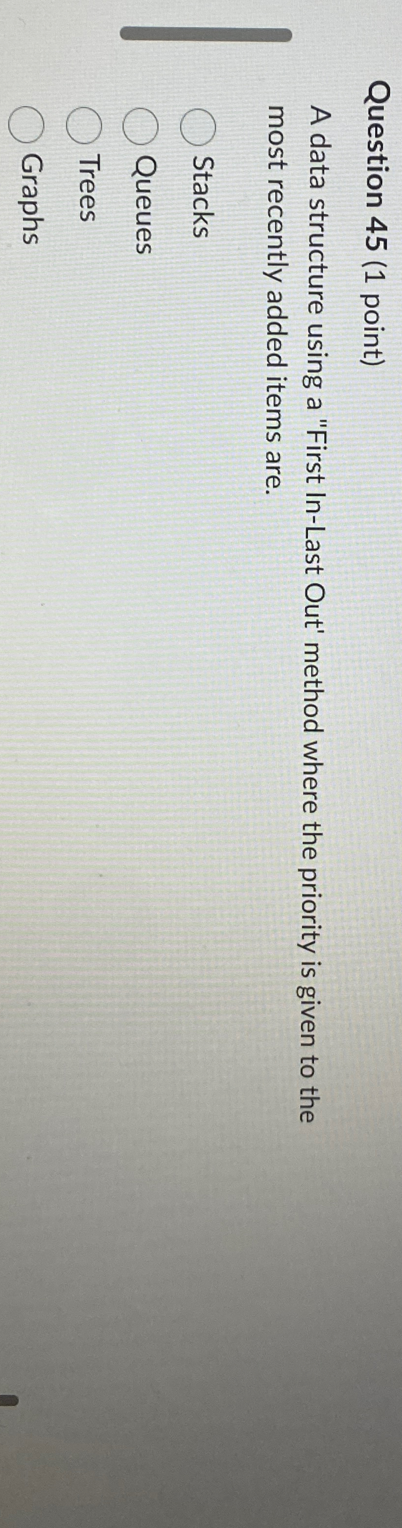 Question 4 5 ( 1 point ) A data structure using a