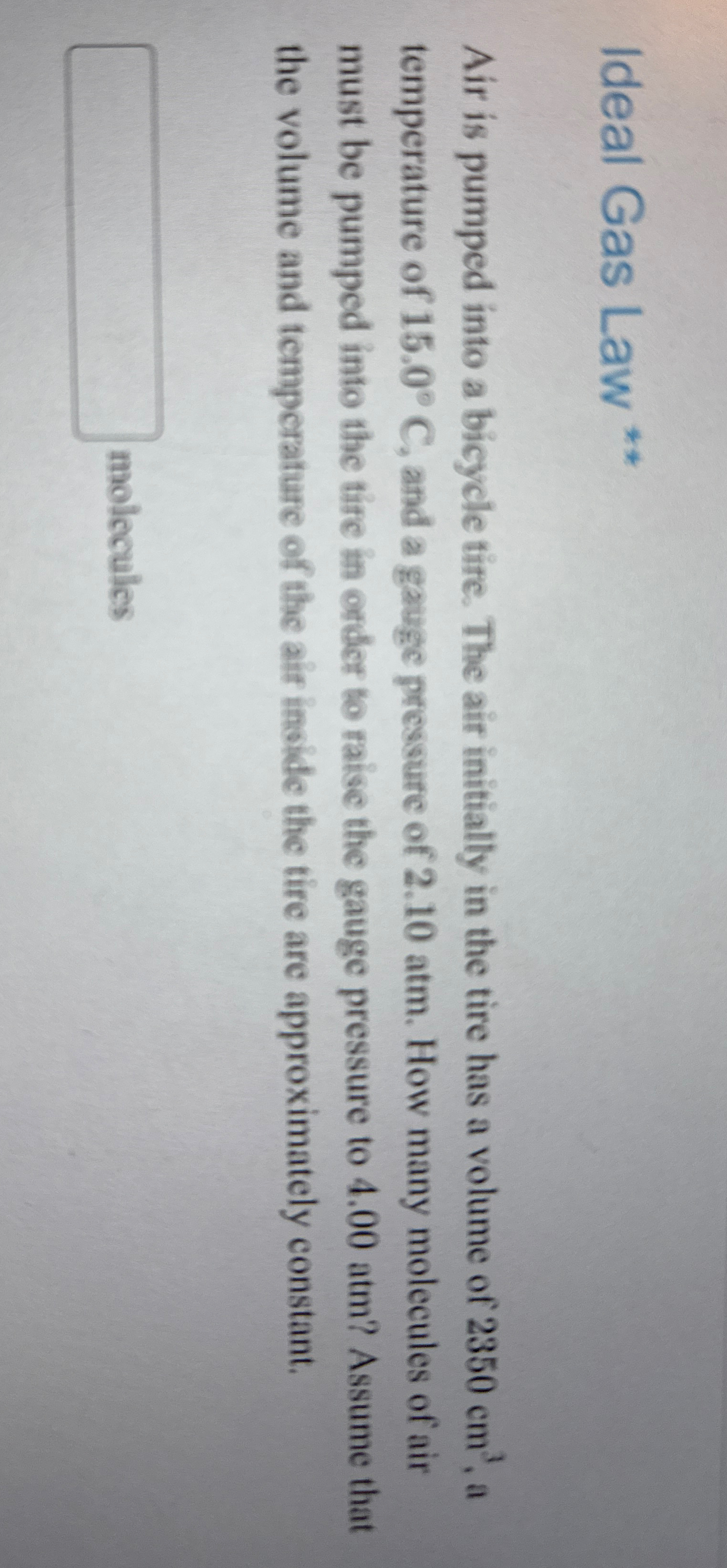 Ideal Gas Law * * Air is pumped into a bicycle