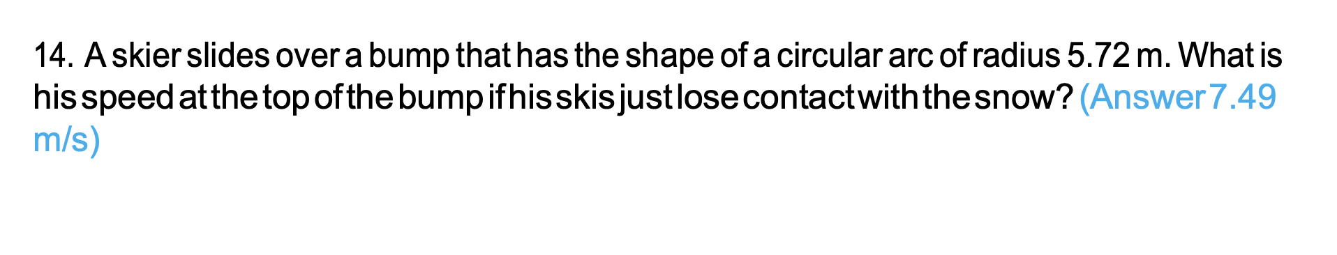 1 4 . A skier slides over a bump that has the