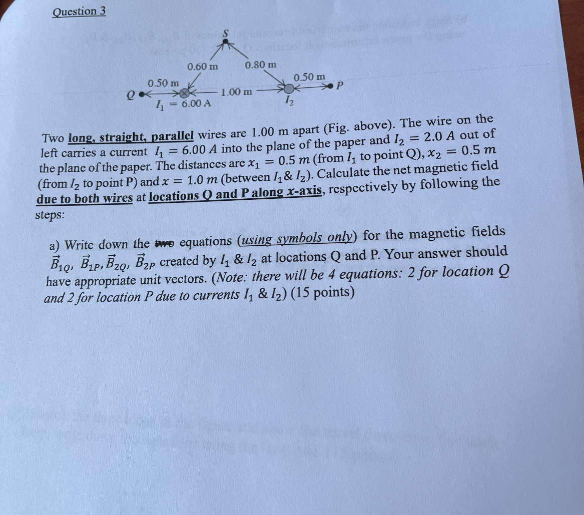 Question 3 Two long, straight, parallel wires are