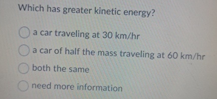 Which has greater kinetic energy? a car traveling