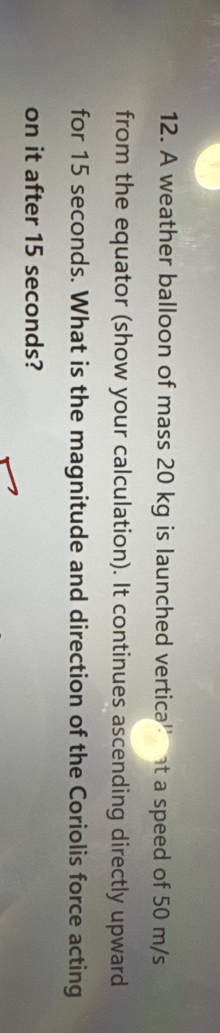 A weather balloon of mass 2 0 kg is launched