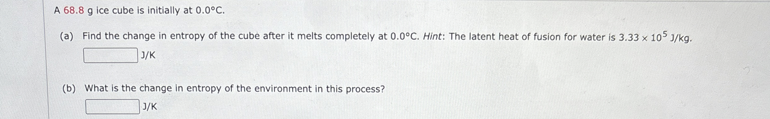 A 6 8 . 8 g ice cube is initially at 0 . 0 C . (