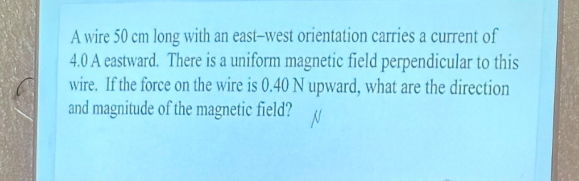 A wire 5 0 cm long with an east - west