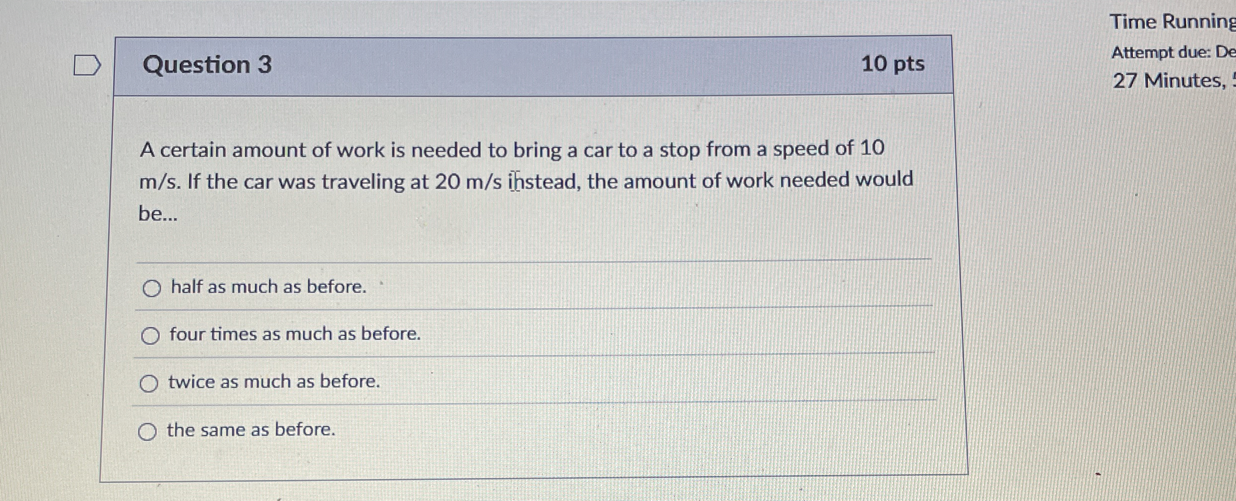 Question 3 1 0 pts A certain amount of work is