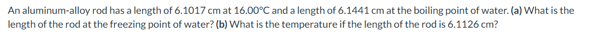 An aluminum - alloy rod has a length of 6 . 1 0 1