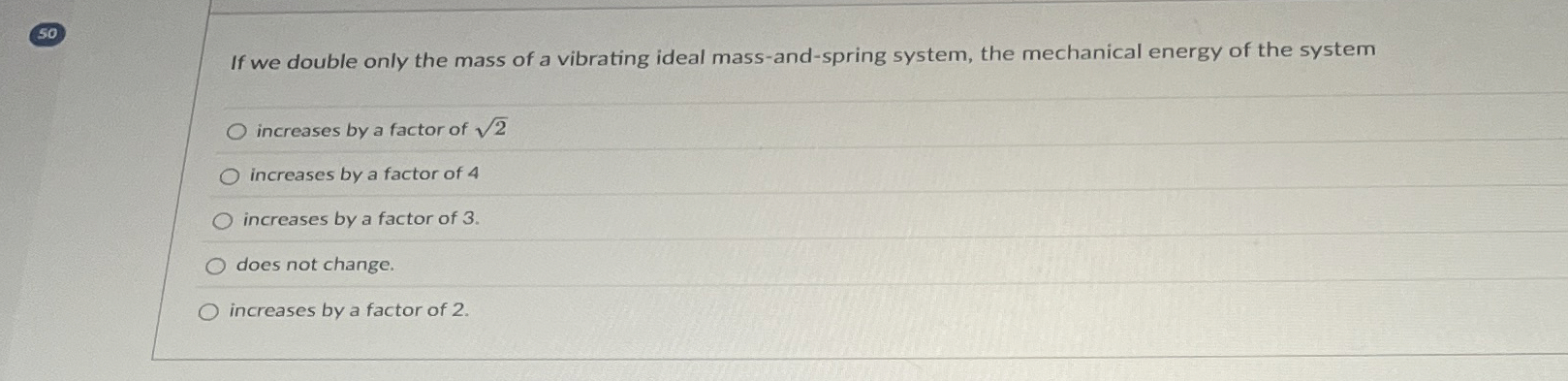 5 0 If we double only the mass of a vibrating