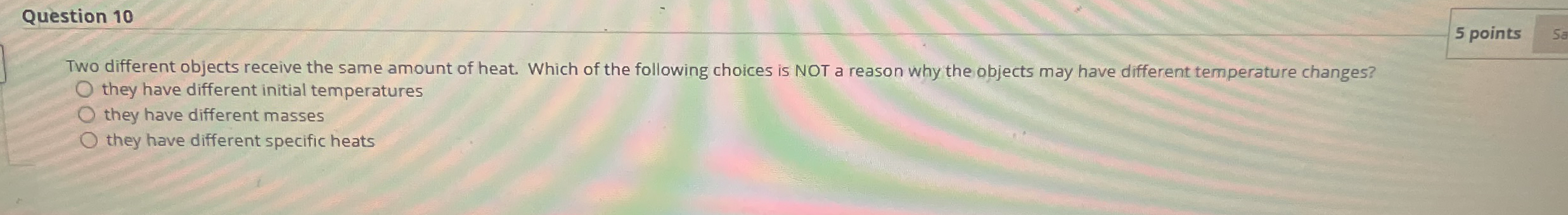 Question 1 0 5 points Two different objects