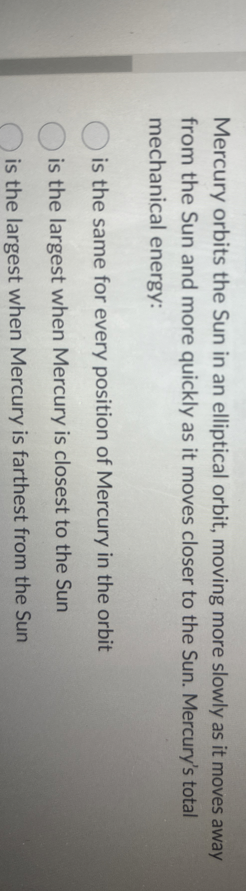 Mercury orbits the Sun in an elliptical orbit,