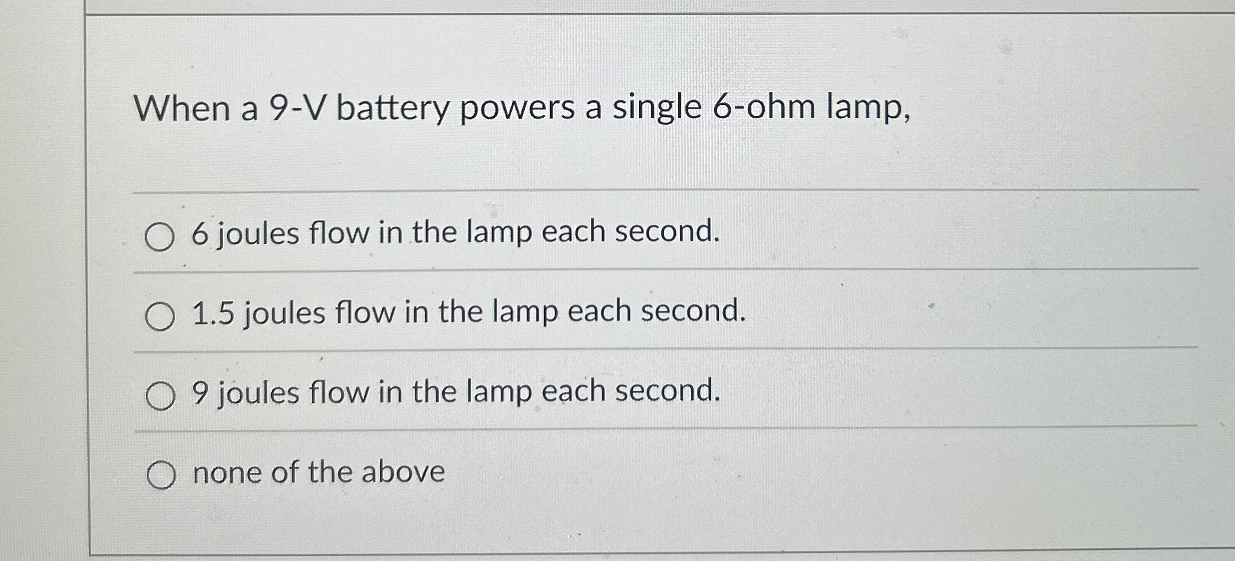 When a 9 - V battery powers a single 6 - ohm