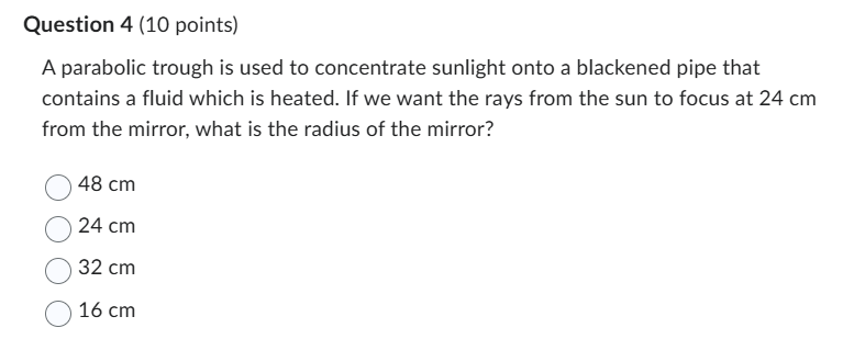Question 4 ( 1 0 points ) A parabolic trough is