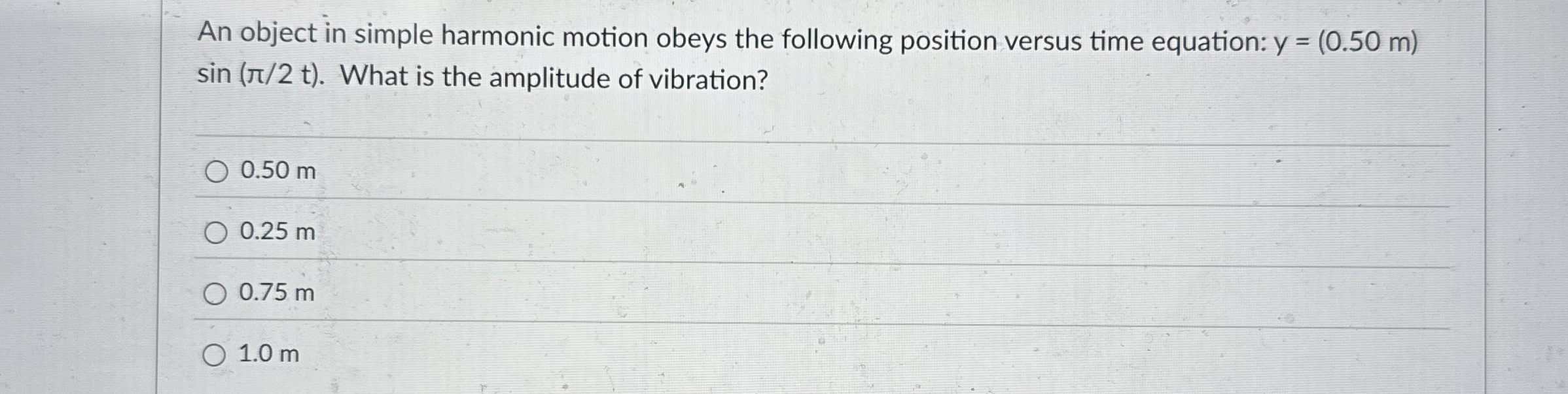 An object in simple harmonic motion obeys the