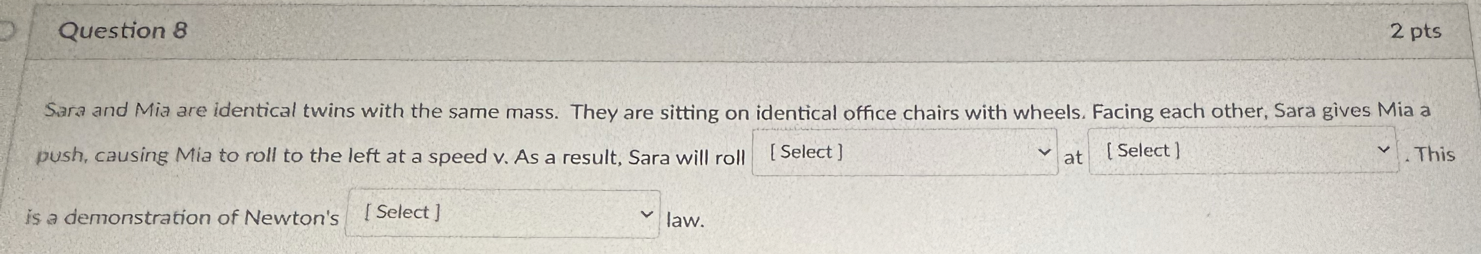 Question 8 2 pts Sara and Mia are identical twins